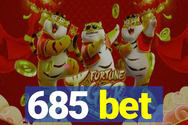 685 bet